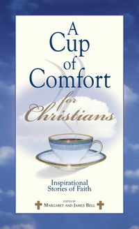 Produktbild: A Cup of Comfort for Christians: Inspirational Stories of Faith