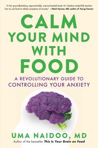 Bild vom Artikel Calm Your Mind with Food: A Revolutionary Guide to Controlling Your Anxiety vom Autor Uma Naidoo