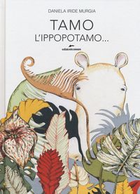 Produktbild: Tamo l'ippopotamo che covava le uova