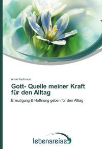 Produktbild: Gott- Quelle meiner Kraft f&uuml;r den Alltag