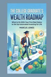 Produktbild: The College Graduate's Wealth Roadmap