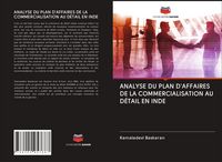 Produktbild: ANALYSE DU PLAN D'AFFAIRES DE LA COMMERCIALISATION AU D&Eacute;TAIL EN INDE