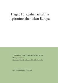 Produktbild: Fragile F&uuml;rstenherrschaft im sp&auml;tmittelalterlichen Europa