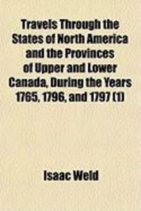Produktbild: Travels Through the States of North America and the Provinces of Upper and Lower Canada, During the Years 1765, 1796, and 1797 (1)