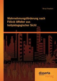 Produktbild: Wahrnehmungsf&ouml;rderung nach F&eacute;lici&eacute; Affolter aus heilp&auml;dagogischer Sicht