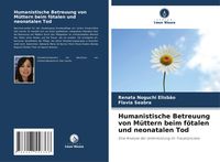 Produktbild: Humanistische Betreuung von M&uuml;ttern beim f&ouml;talen und neonatalen Tod