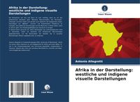 Produktbild: Afrika in der Darstellung: westliche und indigene visuelle Darstellungen