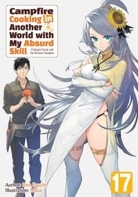 Produktbild: Campfire Cooking in Another World with My Absurd Skill: Volume 17