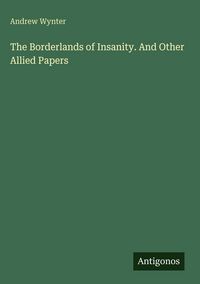 Produktbild: The Borderlands of Insanity. And Other Allied Papers