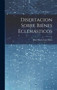 Produktbild: Disertacion sobre bi&eacute;nes eclesi&aacute;sticos