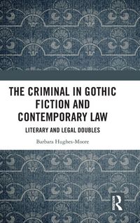 Produktbild: The Criminal in Gothic Fiction and Contemporary Law
