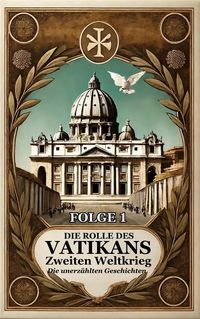 Produktbild: Die Rolle der Vatikan im Zweiten Weltkrieg