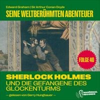 Produktbild: Sherlock Holmes und die Gefangene des Glockenturms (Seine weltber&uuml;hmten Abenteuer, Folge 40)