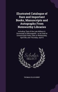 Produktbild: Illustrated Catalogue of Rare and Important Books, Manuscripts and Autographs From Noteworthy Libraries