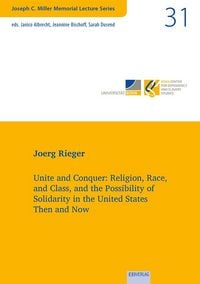 Produktbild: Unite and Conquer: Religion, Race, and Class, and the Possibility of Solidarity in the United States Then and Now.