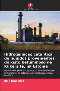 Produktbild: Hidrogena&ccedil;&atilde;o catal&iacute;tica de l&iacute;quidos provenientes do xisto betuminoso de Kukersite, na Est&oacute;nia