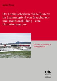 Produktbild: Der Dinkelscherbener Sch&auml;fflertanz im Spannungsfeld von Brauchpraxis und Traditionsbildung - eine Narrationsanalyse