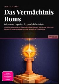 Produktbild: Das Verm&auml;chtnis Roms: Lehren der Imperien f&uuml;r pers&ouml;nliche St&auml;rke
