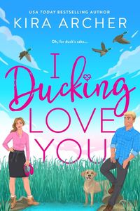 Bild vom Artikel I Ducking Love You vom Autor Kira Archer
