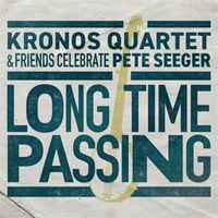 Produktbild: Long Time Passing: Kronos Quartet and Friends Cele