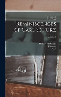Produktbild: The Reminiscences of Carl Schurz; Volume 3
