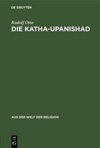 Bild vom Artikel Die Katha-Upanishad vom Autor Rudolf Otto