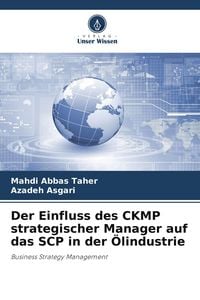 Produktbild: Der Einfluss des CKMP strategischer Manager auf das SCP in der &Ouml;lindustrie