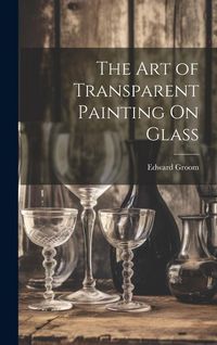 Produktbild: The Art of Transparent Painting On Glass