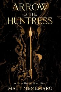 Produktbild: Arrow of the Huntress (The Diego Gaudin Anthology, #1)