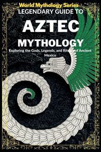 Produktbild: Legendary Guide to Aztec Mythology