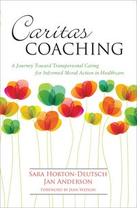 Produktbild: Caritas Coaching: A Journey Toward Transpersonal Caring For Informed Moral Action In Healthcare