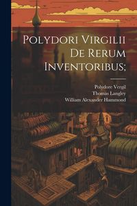 Produktbild: Polydori Virgilii De Rerum Inventoribus;