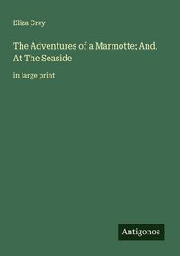 Produktbild: The Adventures of a Marmotte; And, At The Seaside