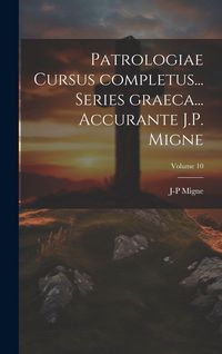 Produktbild: Patrologiae cursus completus... Series graeca... Accurante J.P. Migne; Volume 10