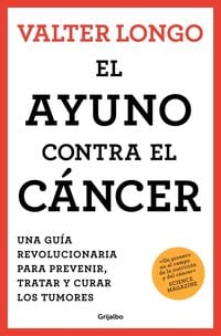 Bild vom Artikel El Ayuno Contra El Cáncer. Una Guía Revolucionaria Para Prevenir, Tratar Y Curar Los Tumores / Fasting Against Cancer vom Autor Valter Longo