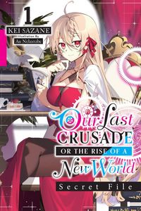 Produktbild: Our Last Crusade or the Rise of a New World: Secret File, Vol. 1 (Light Novel)