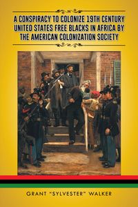 Produktbild: A Conspiracy to Colonize 19Th Century United States Free Blacks in Africa by the American Colonization Society