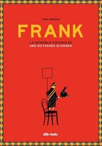 Produktbild: Frank : la incre&iuml;ble hist&ograve;ria d'una dictadura oblidada