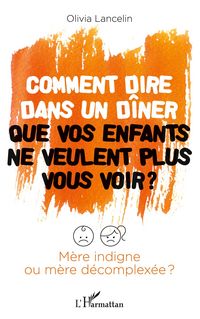 Produktbild: Comment dire dans un d&icirc;ner que vos enfants ne veulent plus vous voir ?