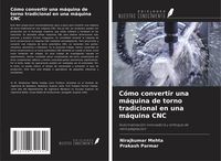 Produktbild: C&oacute;mo convertir una m&aacute;quina de torno tradicional en una m&aacute;quina CNC