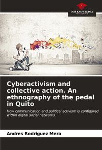 Produktbild: Cyberactivism and collective action. An ethnography of the pedal in Quito