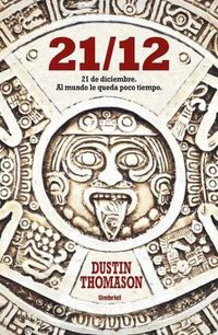 Produktbild: 21/12: 21 de Diciembre, al Mundo Le Queda Poco Tiempo