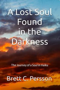 Produktbild: A Lost Soul Found in the Darkness: The Journey of a Soul in Haiku