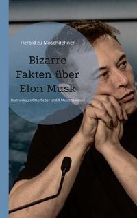 Produktbild: Bizarre Fakten &uuml;ber Elon Musk