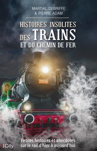 Produktbild: Histoires insolites des trains et du chemin de fer
