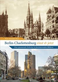 Bild vom Artikel Berlin-Charlottenburg einst und jetzt vom Autor Peter-Alexander Bösel
