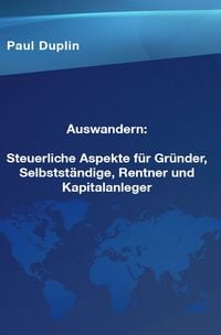 Produktbild: Auswandern Steuerliche Aspekte und Ratschl&auml;ge f&uuml;r Selbstst&auml;ndige, Rentner und Kapitalanleger