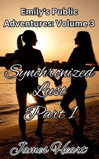 Produktbild: Synchronized Lust - Part 1 (Emily's Public Adventures., #3)
