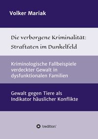 Produktbild: Die verborgene Kriminalit&auml;t: Straftaten im Dunkelfeld