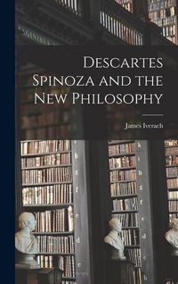 Produktbild: Descartes Spinoza and the New Philosophy